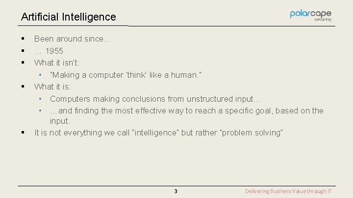 Artificial Intelligence § § § Been around since… … 1955 What it isn’t: •