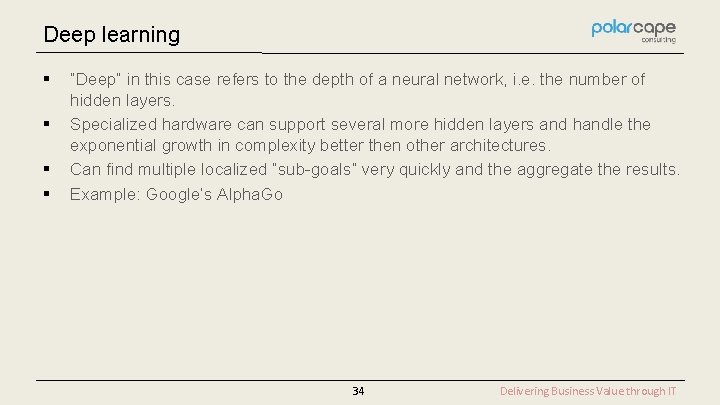 Deep learning § § “Deep” in this case refers to the depth of a