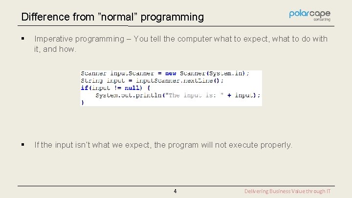 Difference from ”normal” programming § Imperative programming – You tell the computer what to