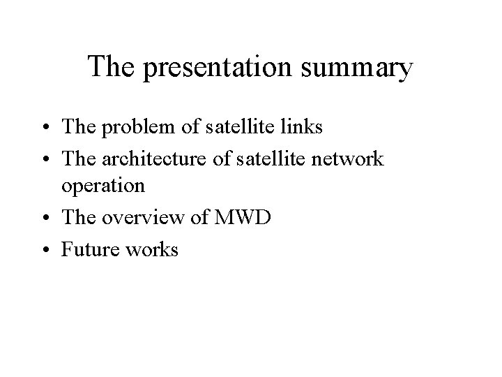 The presentation summary • The problem of satellite links • The architecture of satellite
