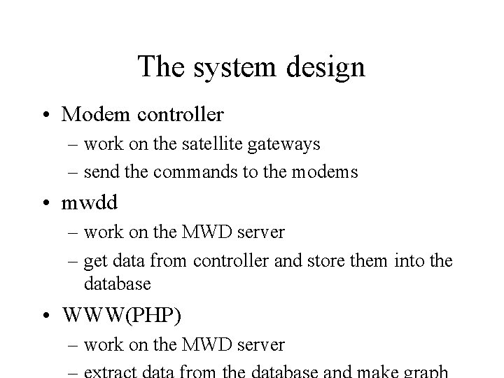 The system design • Modem controller – work on the satellite gateways – send