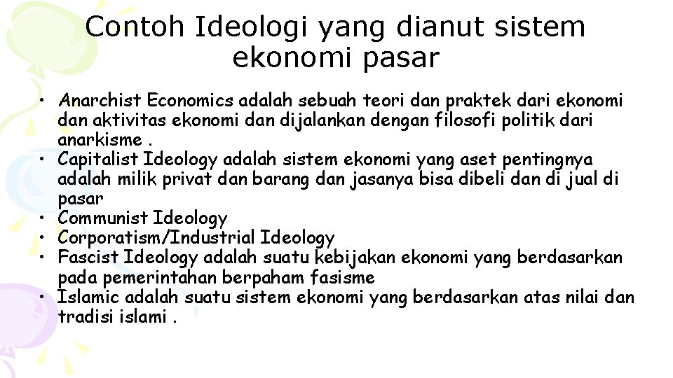 Contoh Ideologi yang dianut sistem ekonomi pasar • Anarchist Economics adalah sebuah teori dan