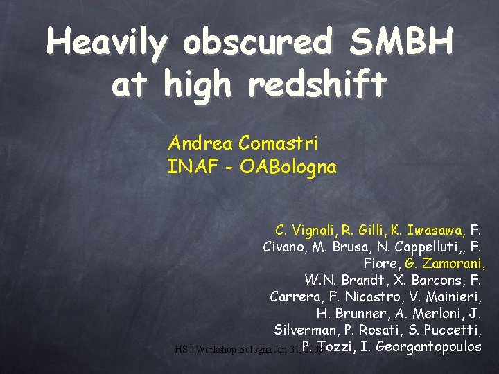 Heavily obscured SMBH at high redshift Andrea Comastri INAF - OABologna C. Vignali, R.