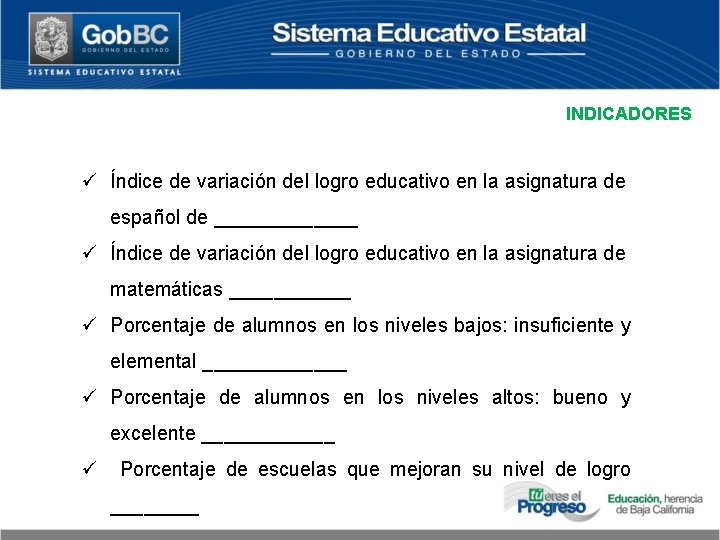 INDICADORES ü Índice de variación del logro educativo en la asignatura de español de
