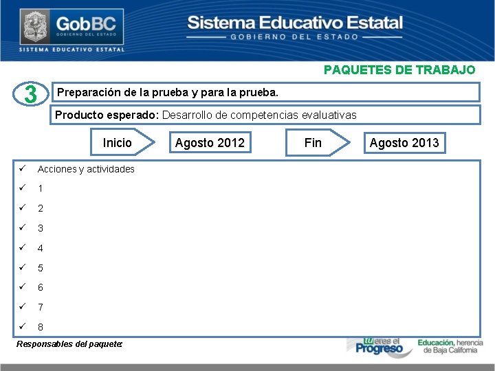 PAQUETES DE TRABAJO 3 Preparación de la prueba y para la prueba. Producto esperado: