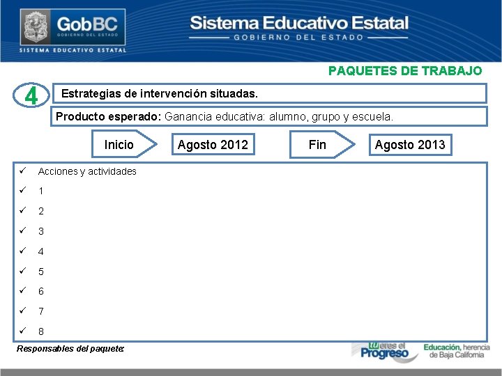 PAQUETES DE TRABAJO 4 Estrategias de intervención situadas. Producto esperado: Ganancia educativa: alumno, grupo