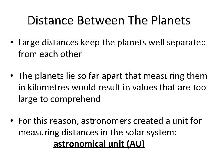 Distance Between The Planets • Large distances keep the planets well separated from each