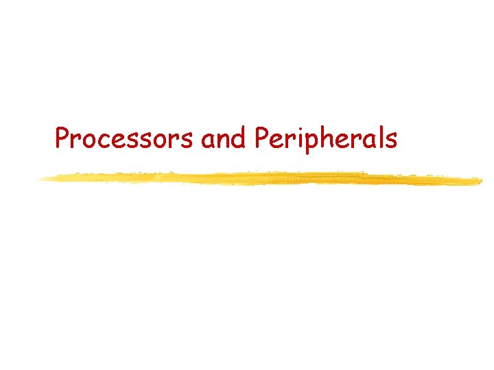 Processors and Peripherals 