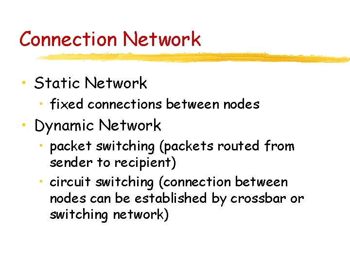 Connection Network • Static Network • fixed connections between nodes • Dynamic Network •