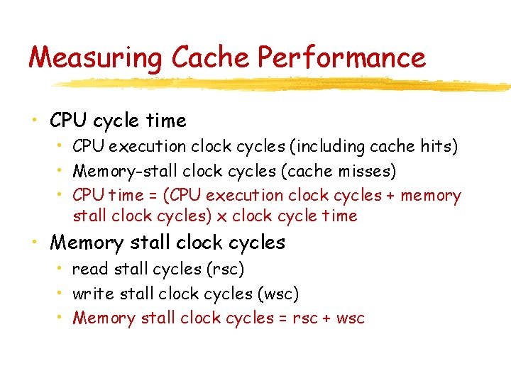 Measuring Cache Performance • CPU cycle time • CPU execution clock cycles (including cache