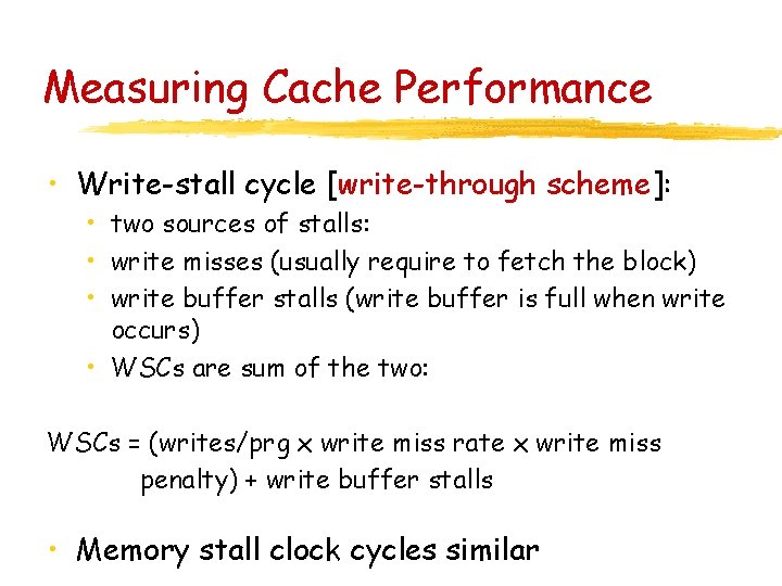 Measuring Cache Performance • Write-stall cycle [write-through scheme]: • two sources of stalls: •