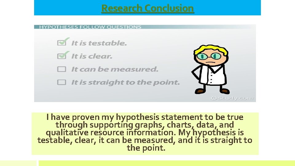 Research Conclusion I have proven my hypothesis statement to be true through supporting graphs,
