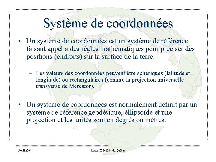 Système de coordonnées • Un système de coordonnées est un système de référence faisant