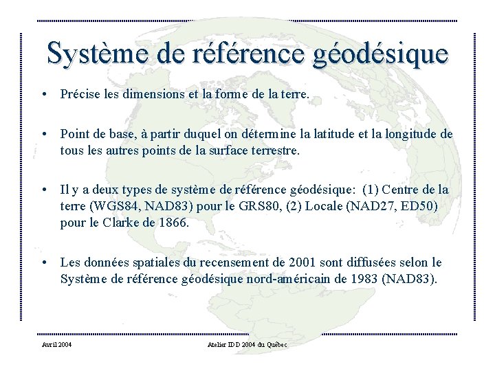 Système de référence géodésique • Précise les dimensions et la forme de la terre.