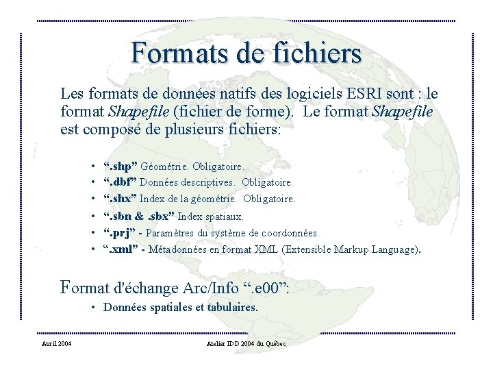 Formats de fichiers Les formats de données natifs des logiciels ESRI sont : le
