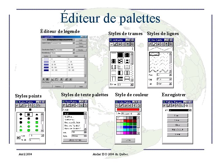 Éditeur de palettes Éditeur de légende Styles points Avril 2004 Styles de trames Styles