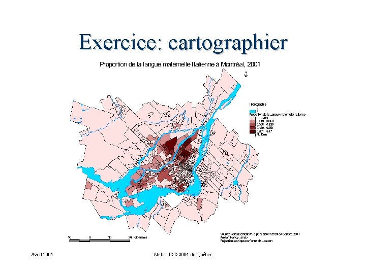 Exercice: cartographier Avril 2004 Atelier IDD 2004 du Québec 