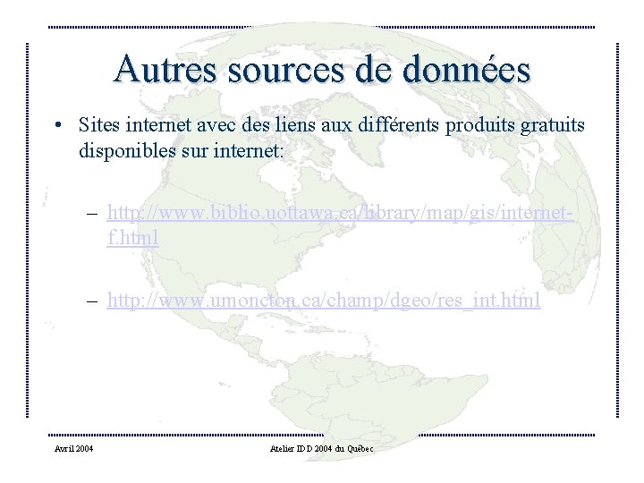 Autres sources de données • Sites internet avec des liens aux différents produits gratuits