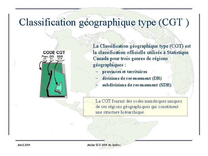 Classification géographique type (CGT ) La Classification géographique type (CGT) est la classification officielle