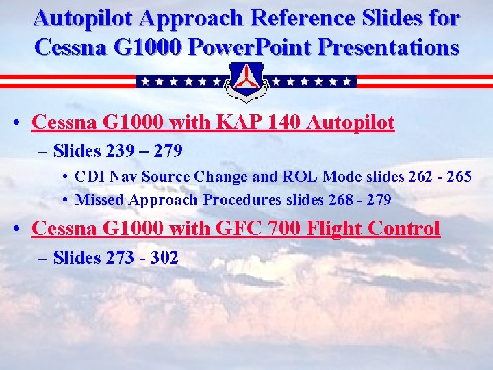 Autopilot Approach Reference Slides for Cessna G 1000 Power. Point Presentations • Cessna G