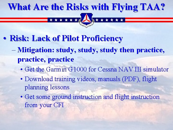 What Are the Risks with Flying TAA? • Risk: Lack of Pilot Proficiency –