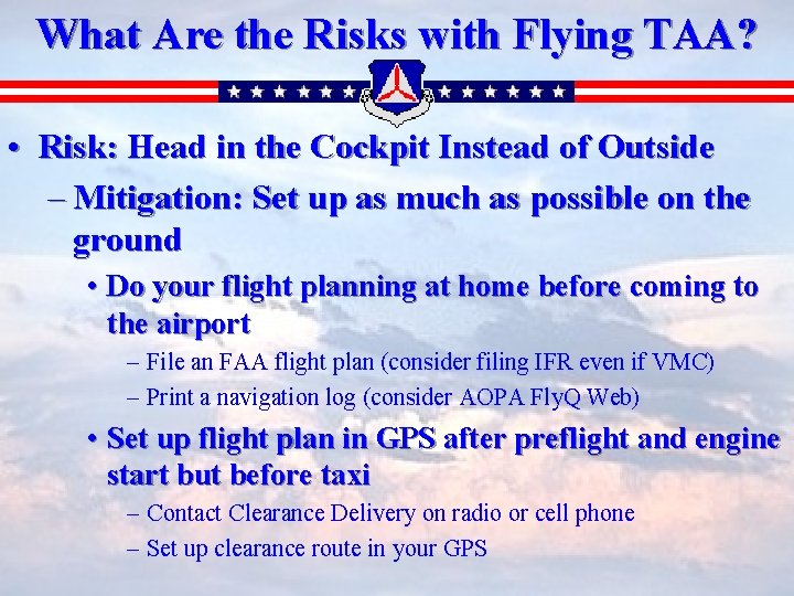 What Are the Risks with Flying TAA? • Risk: Head in the Cockpit Instead