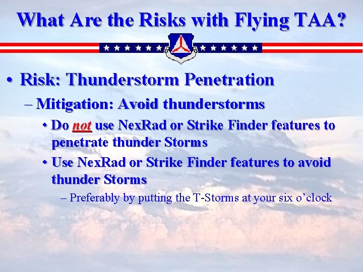 What Are the Risks with Flying TAA? • Risk: Thunderstorm Penetration – Mitigation: Avoid