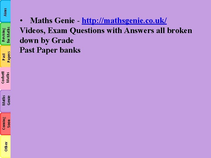Aims Revising for Maths Past Papers Corbett Maths Genie Coming Soon Other • Maths