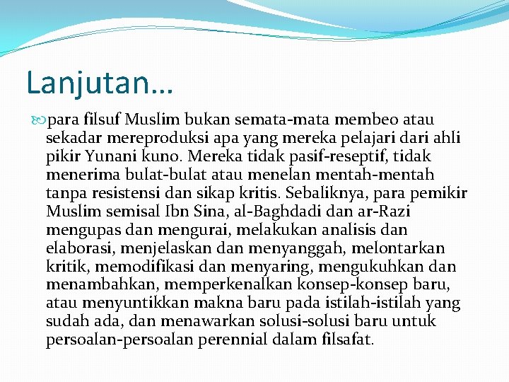 Lanjutan… para filsuf Muslim bukan semata-mata membeo atau sekadar mereproduksi apa yang mereka pelajari