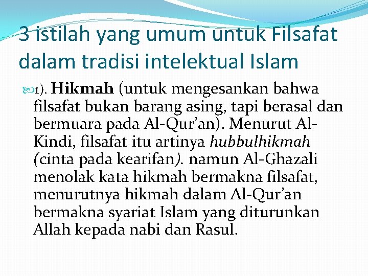 3 istilah yang umum untuk Filsafat dalam tradisi intelektual Islam 1). Hikmah (untuk mengesankan