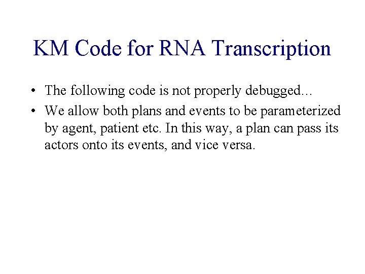KM Code for RNA Transcription • The following code is not properly debugged… •