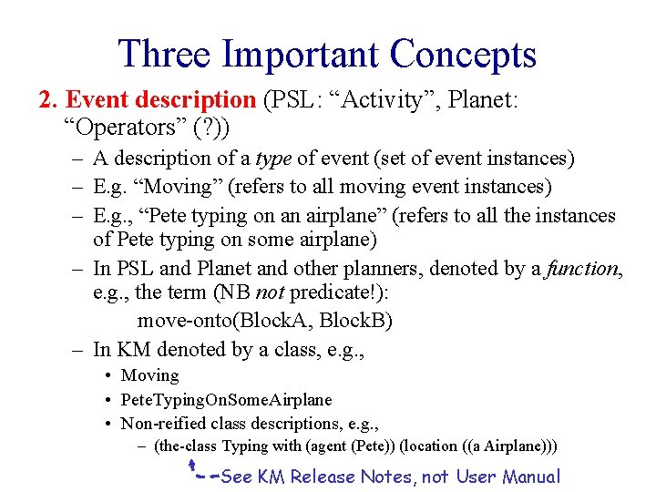 Three Important Concepts 2. Event description (PSL: “Activity”, Planet: “Operators” (? )) – A