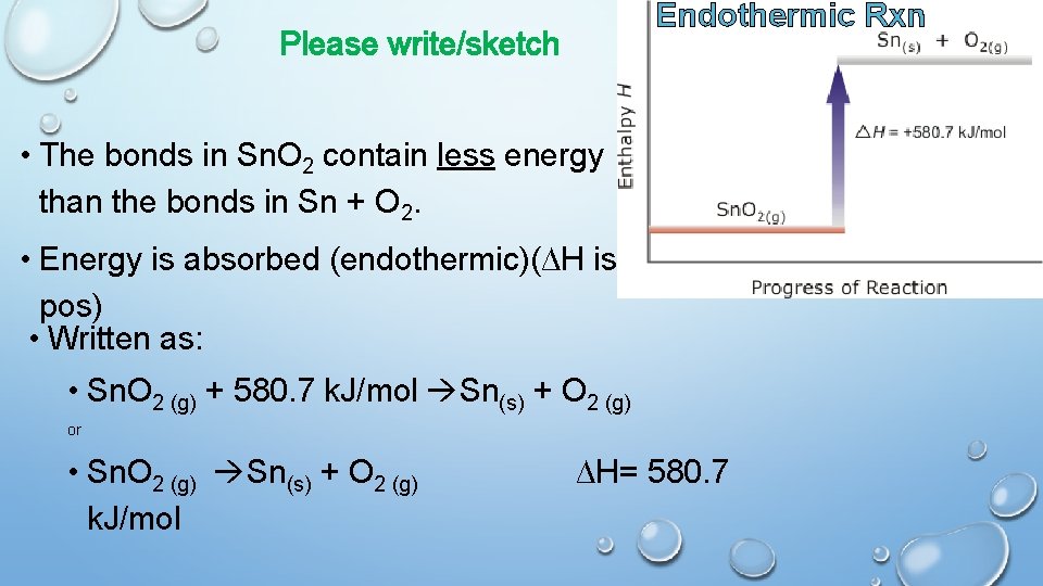 Endothermic Rxn Please write/sketch • The bonds in Sn. O 2 contain less energy