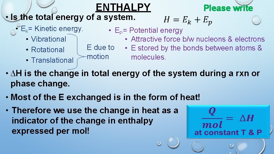 ENTHALPY • Is the total energy of a system. Please write • Ek= Kinetic