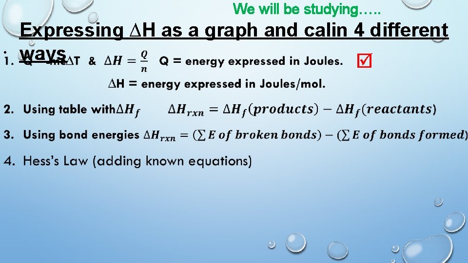 We will be studying…. . • Expressing ∆H as a graph and calin 4
