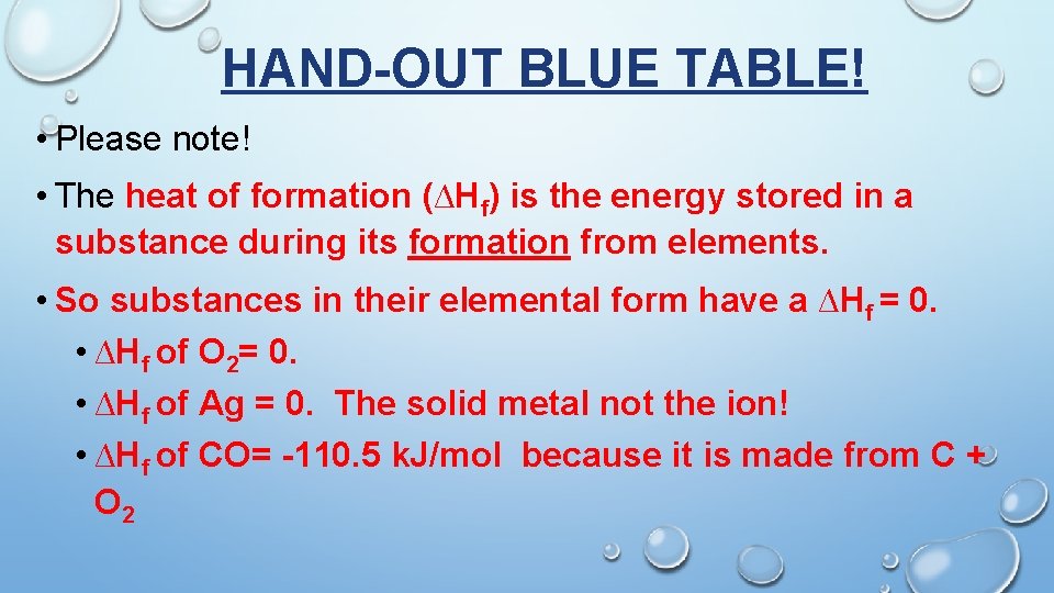 HAND-OUT BLUE TABLE! • Please note! • The heat of formation (∆Hf) is the