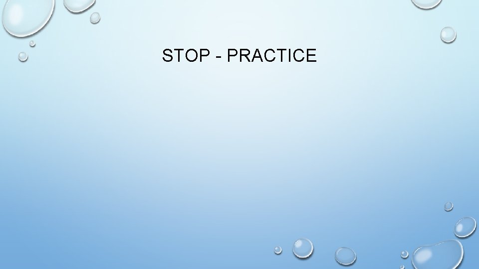 STOP - PRACTICE 