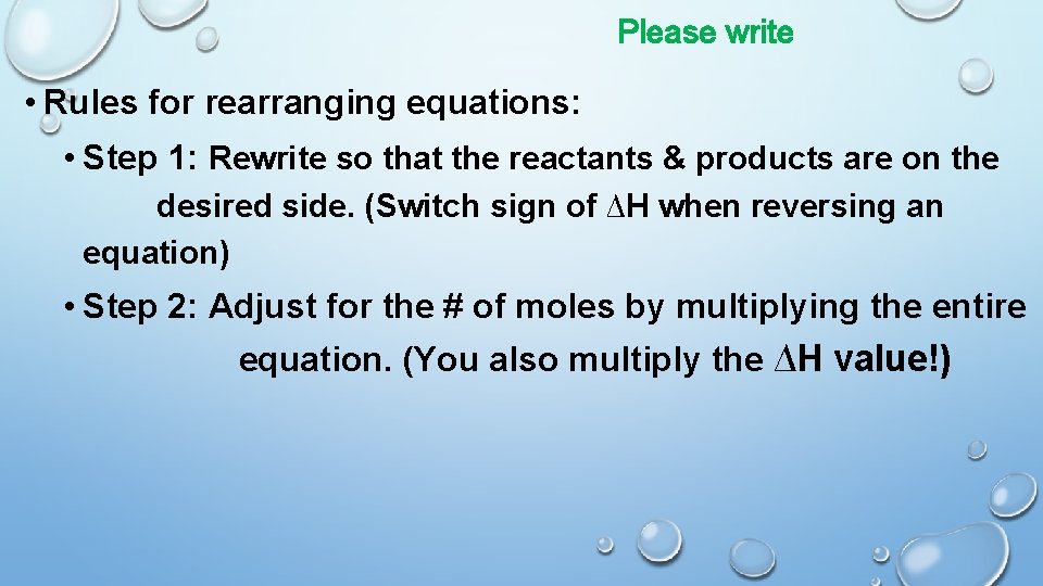 Please write • Rules for rearranging equations: • Step 1: Rewrite so that the