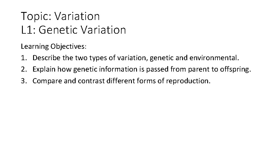 Topic: Variation L 1: Genetic Variation Learning Objectives: 1. Describe the two types of