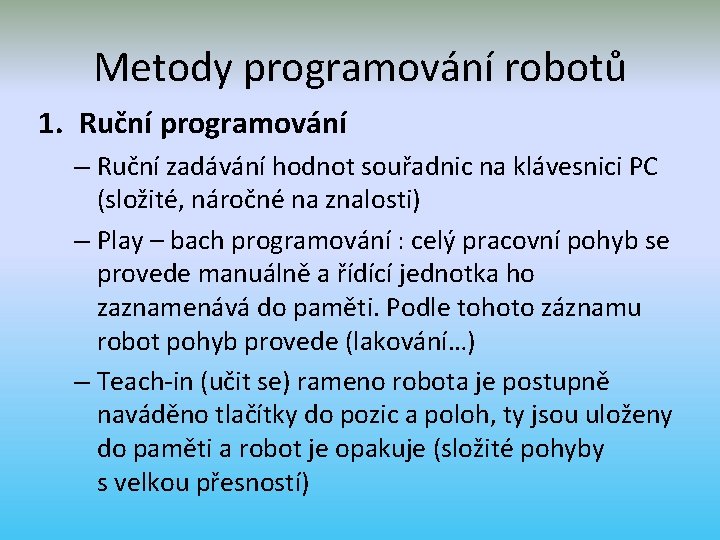 Metody programování robotů 1. Ruční programování – Ruční zadávání hodnot souřadnic na klávesnici PC