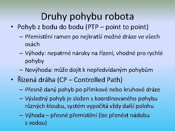 Druhy pohybu robota • Pohyb z bodu do bodu (PTP – point to point)