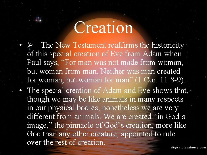 Creation • Ø The New Testament reaffirms the historicity of this special creation of