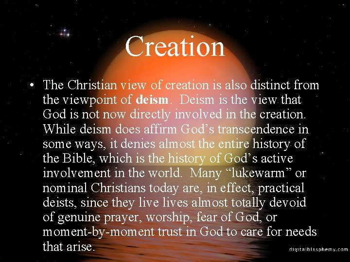 Creation • The Christian view of creation is also distinct from the viewpoint of