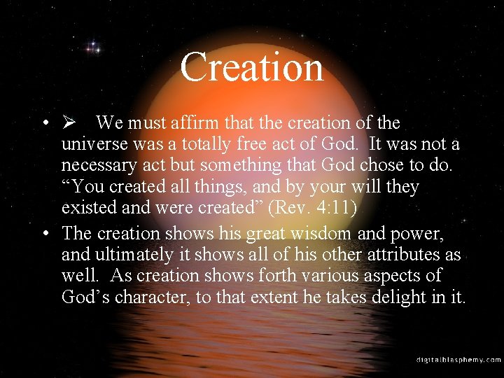 Creation • Ø We must affirm that the creation of the universe was a