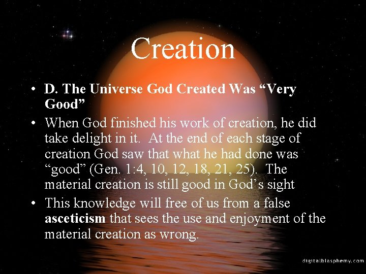 Creation • D. The Universe God Created Was “Very Good” • When God finished