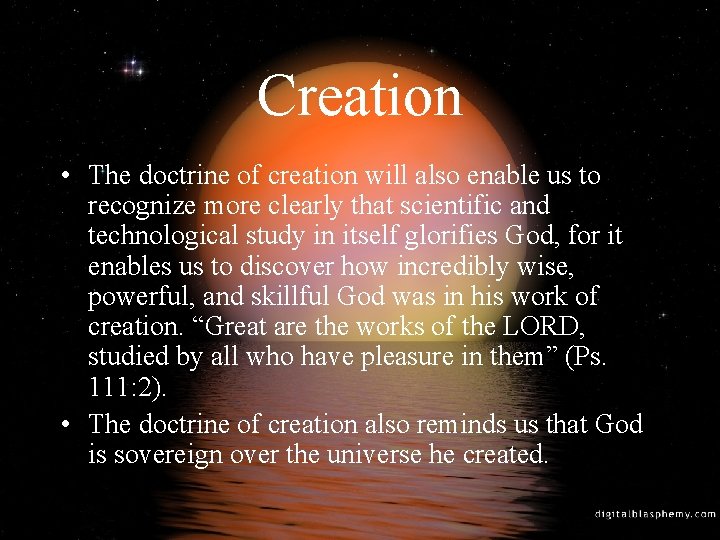 Creation • The doctrine of creation will also enable us to recognize more clearly