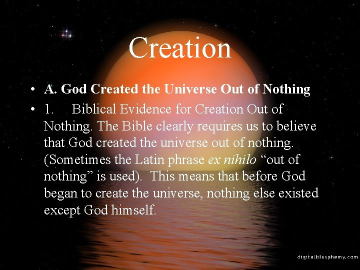 Creation • A. God Created the Universe Out of Nothing • 1. Biblical Evidence