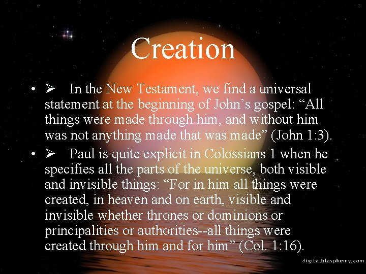 Creation • Ø In the New Testament, we find a universal statement at the