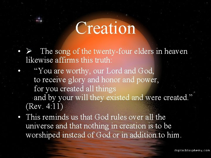 Creation • Ø The song of the twenty-four elders in heaven likewise affirms this