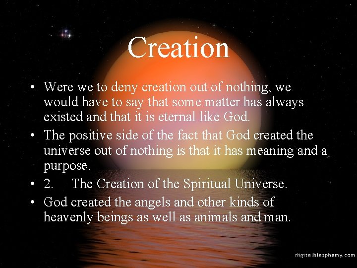 Creation • Were we to deny creation out of nothing, we would have to